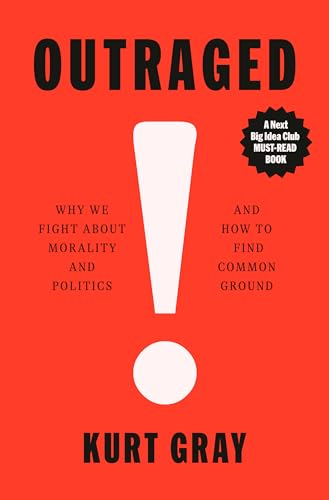 Outraged: Why We Fight About Morality And Politics