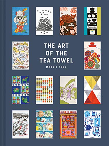 The Art Of The Tea Towel: 100 Of The Best Designs