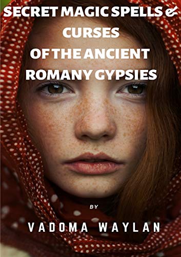 Secret Magic Spells And Curses Of The Ancient Romany Gypsies