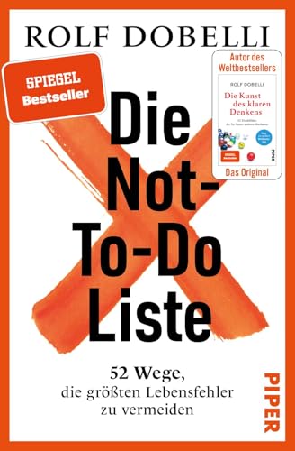 Die Not-To-Do-Liste: 52 Wege, Die Größten Lebensfehler Zu Vermeiden | Das Neue Buch Des Bestseller-Autors Von "Die Kunst Des Klaren Denkens"