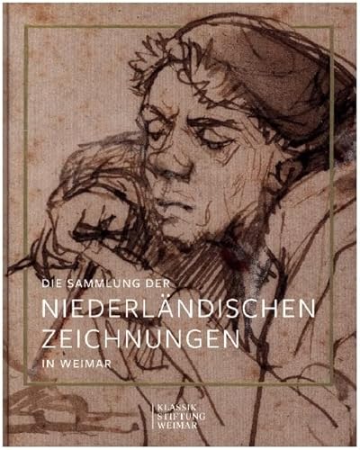 Die Sammlung Der Niederländischen Zeichnungen In Weimar: Ein Handbuch