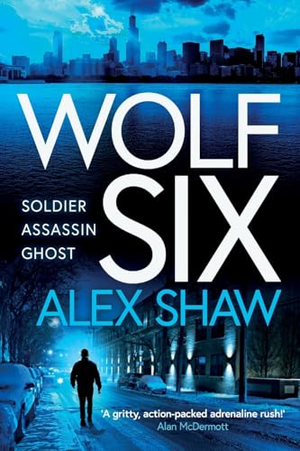 Wolf Six: An Explosive Start To A Brand New Series! An Action-Packed Thriller From Alex Shaw For 2025