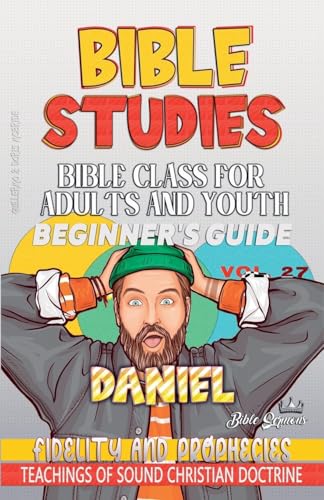 Bible Class For Adults And Youth: Beginner'S Guide: Daniel: 27