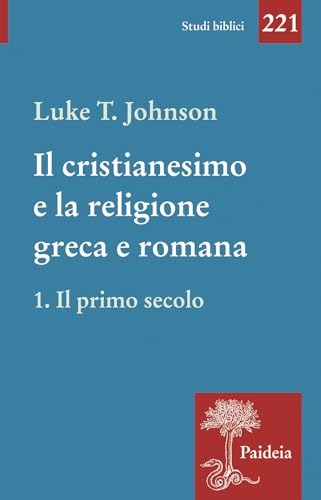 Il Cristianesimo E La Religione Greca E Romana. Il Primo Secolo (Vol. 1)