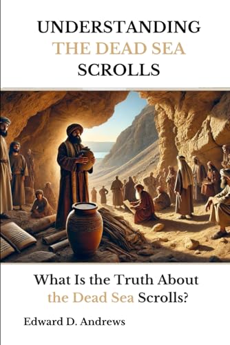 The Dead Sea Scrolls: What Is The Truth About The Dead Sea Scrolls?