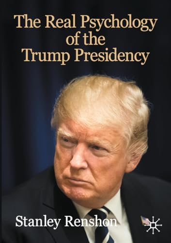 The Real Psychology Of The Trump Presidency