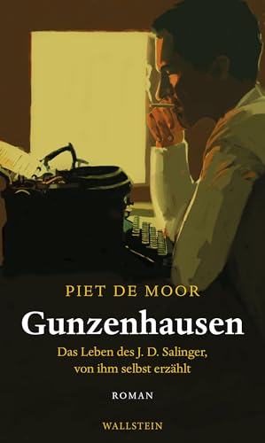 Gunzenhausen: Das Leben Des J.D. Salinger, Von Ihm Selbst Erzählt. Roman