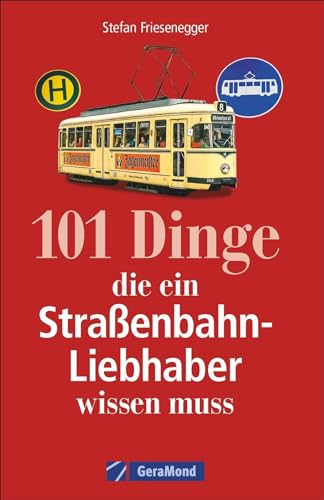 101 Dinge, Die Ein Straßenbahn-Liebhaber Wissen Muss: Straßenbahngeschichte