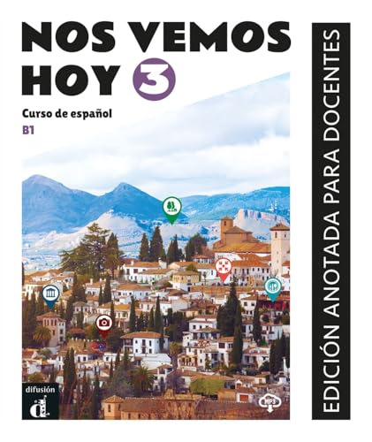 Nos Vemos Hoy 3 B1. Edición Anotada Para Docentes: Curso De Español
