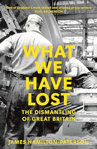 What We Have Lost: The Dismantling Of Great Britain
