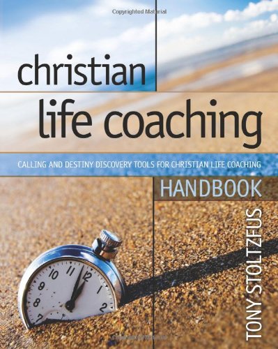 Christian Life Coaching Handbook: Calling And Destiny Discovery Tools For Christian Life Coaching