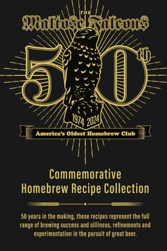 Maltose Falcons 50Th Anniversary Recipe Book: Recipes From 50 Years Of Homebrew Silliness