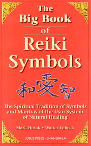 The Big Book Of Reiki Symbols: The Spiritual Transition Of Symbols And Mantras Of The Usui System Of Natural Healing