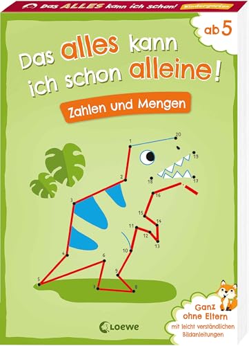 Das Alles Kann Ich Schon Alleine! Zahlen Und Mengen: Mit Leicht Verständlichen Bildanleitungen Ohne Die Hilfe Der Eltern Lösbar! - Ab 5 Jahren