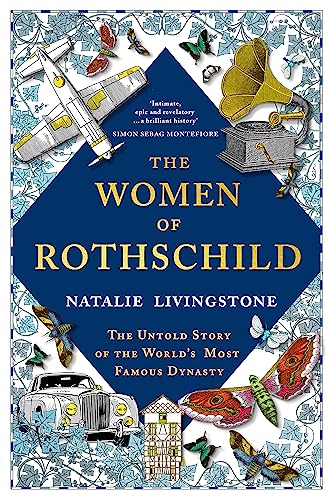 The Women Of Rothschild: The Untold Story Of The World'S Most Famous Dynasty