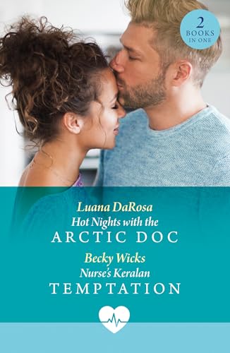 Hot Nights With The Arctic Doc / Nurse'S Keralan Temptation: Hot Nights With The Arctic Doc (Valentine Flings) / Nurse'S Keralan Temptation (Valentine