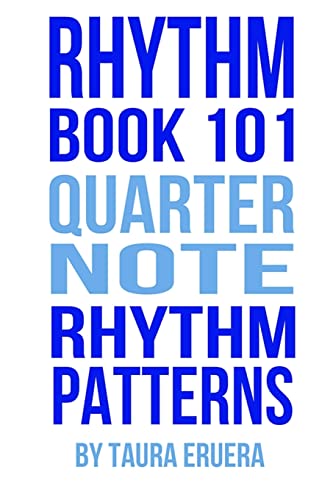 Rhythm Book 101: Quarter Note Rhythm Patterns: Volume 1