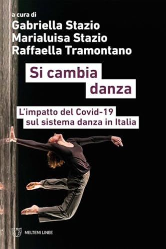 Si Cambia Danza. L'Impatto Del Covid-19 Sul Sistema Danza In Italia
