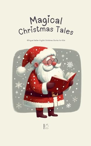 Magical Christmas Tales: Bilingual Italian-English Christmas Stories For Kids