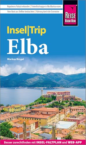 Reise Know-How Inseltrip Elba: Reiseführer Elba Mit Insel-Faltplan Und Kostenloser Web-App