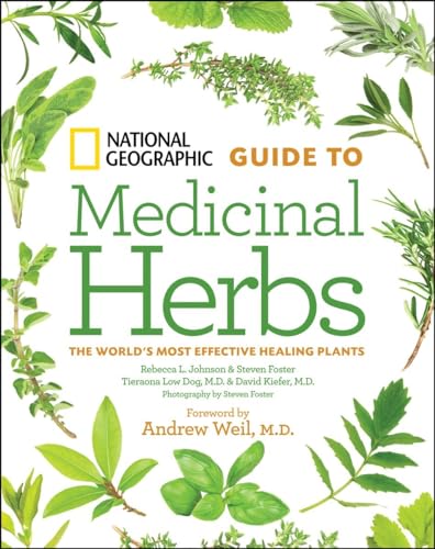 National Geographic Guide To Medicinal Herbs: The World'S Most Effective Healing Plants