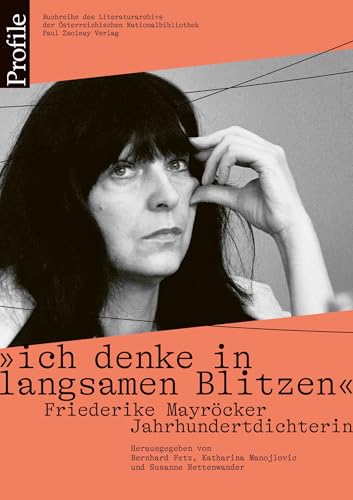 "Ich Denke In Langsamen Blitzen". Friederike Mayröcker. Jahrhundertdichterin