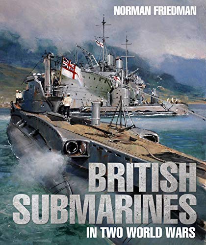 British Submarines In Two World Wars