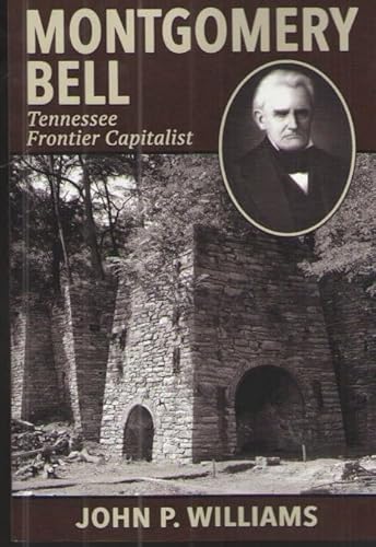 Montgomery Bell: Tennessee Frontier Capitalist