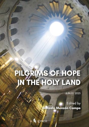 Pilgrims Of Hope In The Holy Land: Jubilee 2025