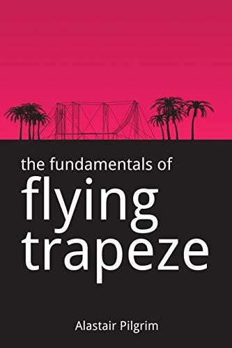 The Fundamentals Of Flying Trapeze