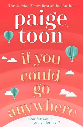 If You Could Go Anywhere: The Perfect Summer Read For 2019, From The Bestselling Author
