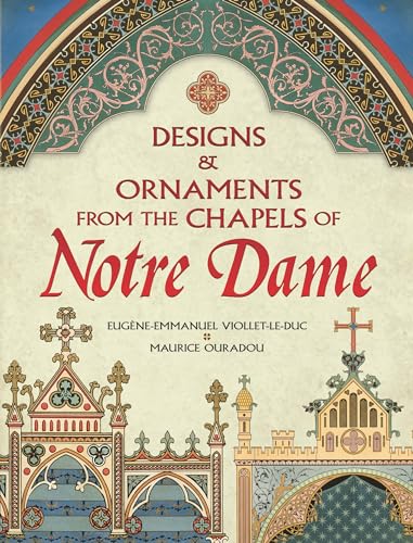 Designs And Ornaments From The Chapels Of Notre Dame