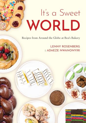 It'S A Sweet World: Recipes From Around The Globe At Bea'S Bakery