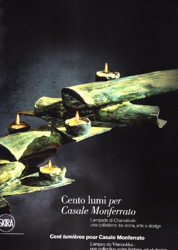 Museo Dei Lumi. 100 Lumi, Una Storia. Ediz. Italiana E Inglese: Lampes De Hanoukka : Une Collection Entre Histoire, Art Et Design, Édition Bilingue Fr