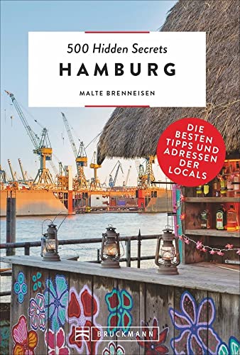500 Hidden Secrets Hamburg: Die Besten Tipps Und Adressen Der Locals