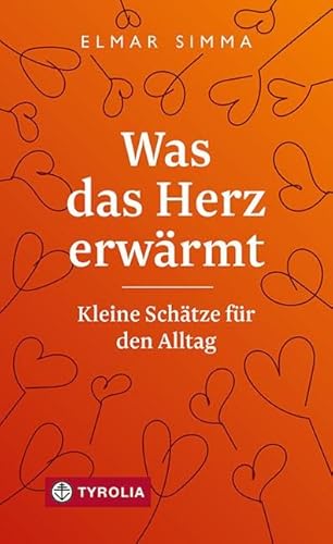 Was Das Herz Erwärmt: Kleine Schätze Für Den Alltag. Stärkende Impulse Und Anregungen
