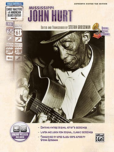 Mississippi John Hurt: Authentic Guitar Tab Edition: Stefan Grossman'S Early Masters Of American Blues Guitar