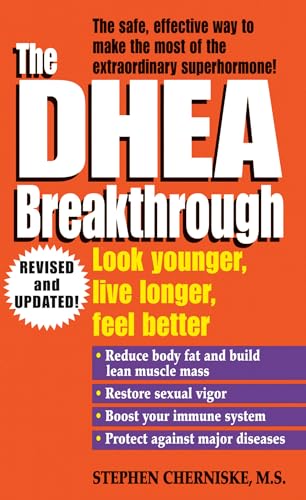 The Dhea Breakthrough: Look Younger, Live Longer, Feel Better