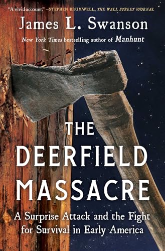 The Deerfield Massacre: A Surprise Attack And The Fight For Survival In Early America
