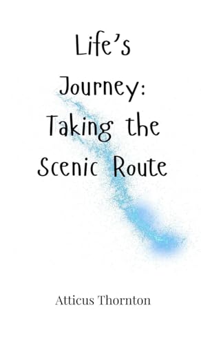 Life'S Journey: Taking The Scenic Route