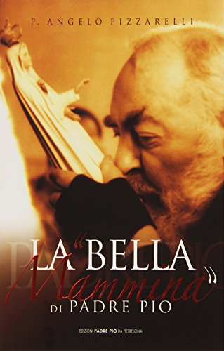 La Bella Mammina Di Padre Pio
