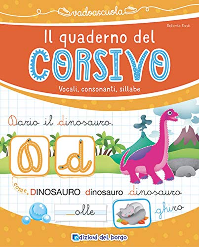 Il Quaderno Del Corsivo. Vocali, Consonanti, Sillabe. Ediz. A Colori