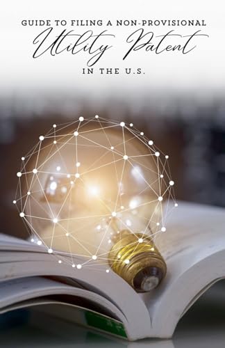 Guide To Filing A Non-Provisional Utility Patent In The U.S.