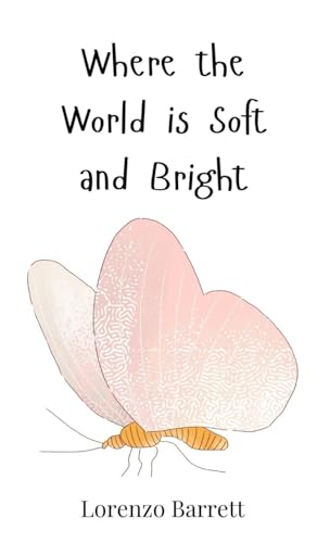 Where The World Is Soft And Bright