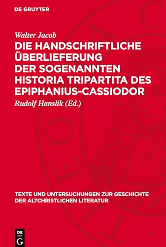 Die Handschriftliche Überlieferung Der Sogenannten Historia Tripartita Des Epiphanius-Cassiodor