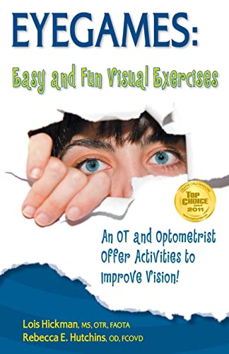 Eyegames: Easy And Fun Visual Exercises: An Occupational Therapist And Optometrist Offer Activities To Improve Vision!