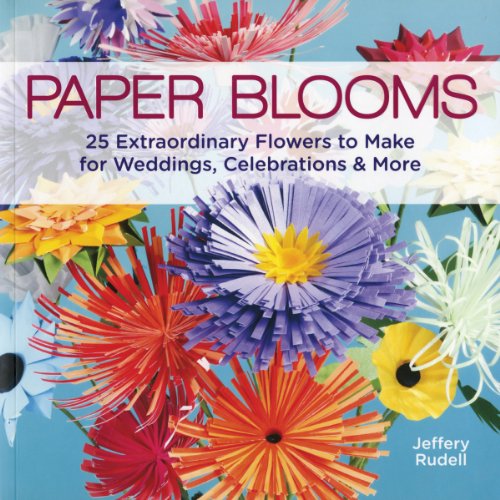 Paper Blooms: 25 Extraordinary Flowers To Make For Weddings, Celebrations & More