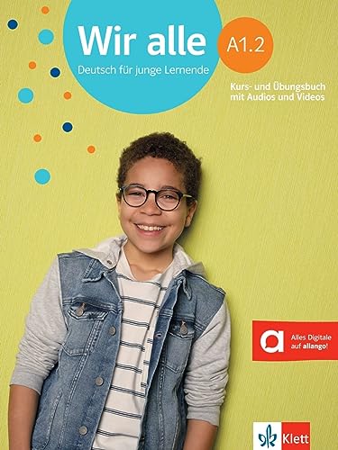 Wir Alle A1.2. Kurs- Und Übungsbuch Mit Audios Und Videos: Deutsch Für Junge Lernende