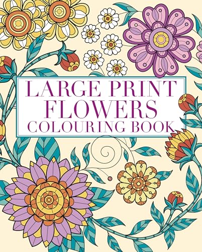 Large Print Flowers Colouring Book: Over 45 Images