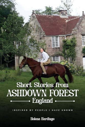 Short Stories From Ashdown Forest: Inspired By People I Have Known